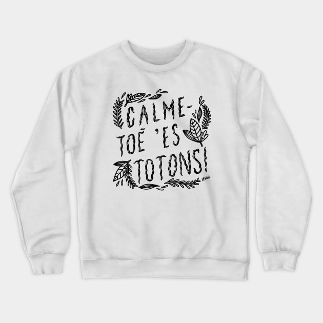 Calme-toé 'es totons! Crewneck Sweatshirt by christinelemus